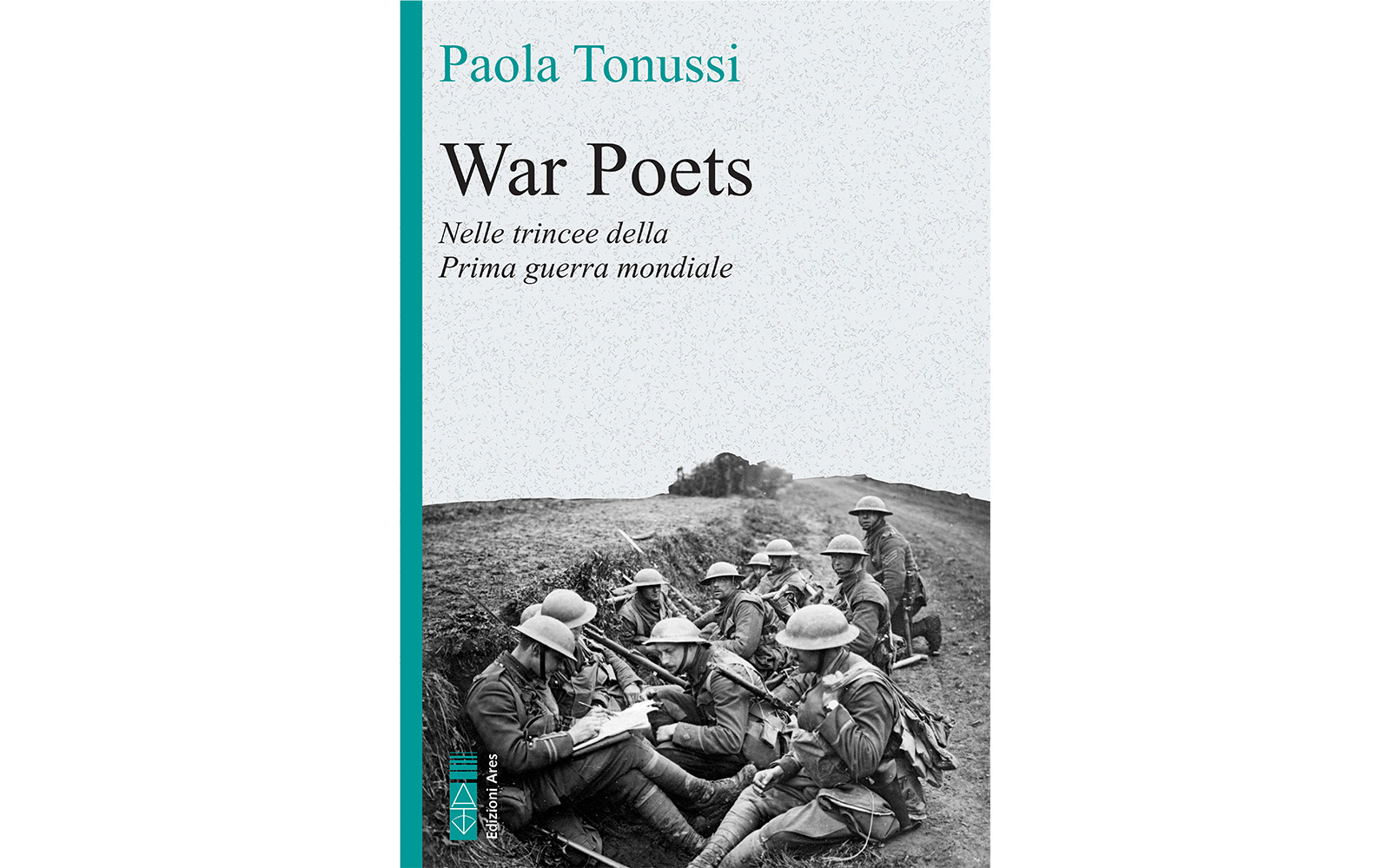 “War Poets – Nelle trincee della Prima guerra mondiale” – Paola Tonussi – 10 marzo 2023